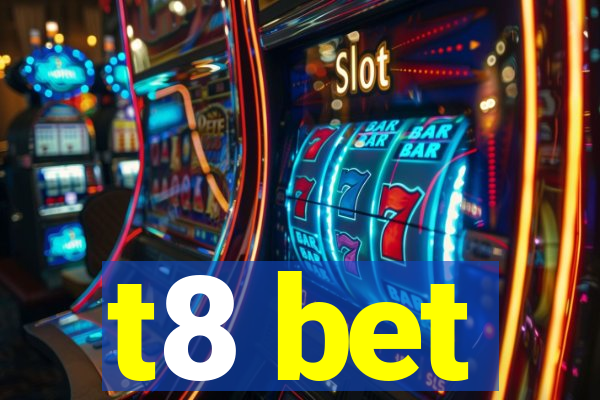 t8 bet