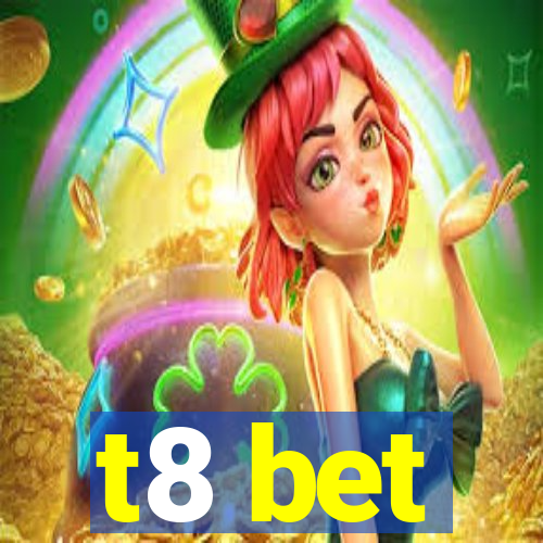 t8 bet