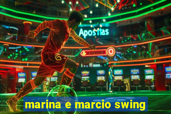 marina e marcio swing