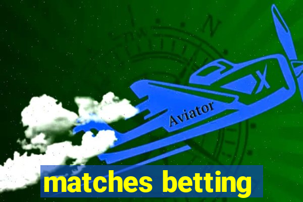 matches betting