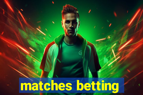 matches betting