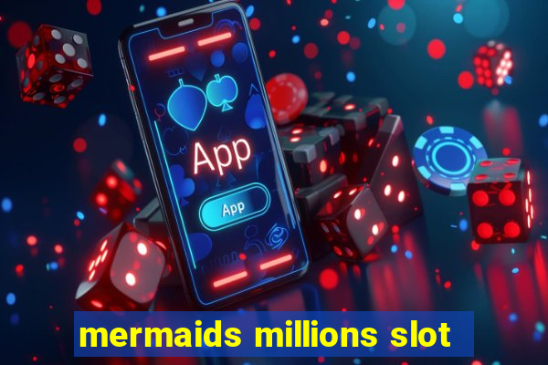 mermaids millions slot