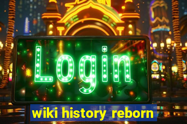 wiki history reborn