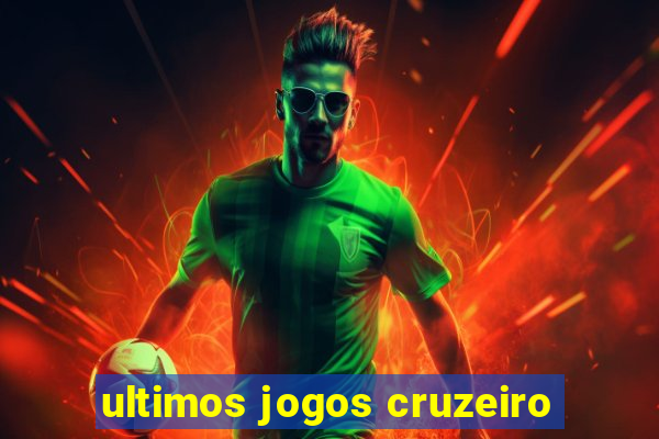 ultimos jogos cruzeiro