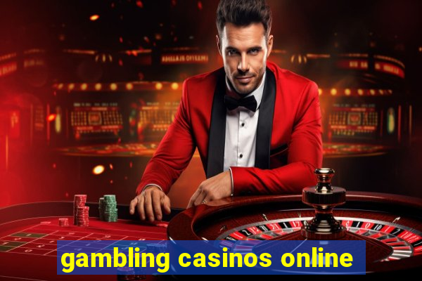 gambling casinos online