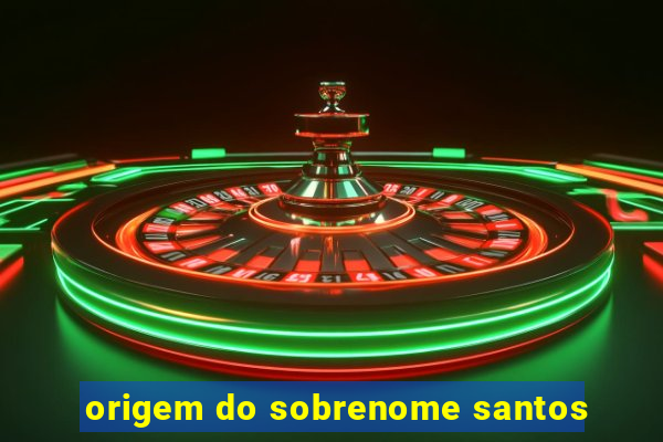 origem do sobrenome santos