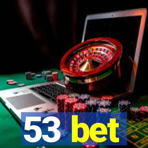 53 bet