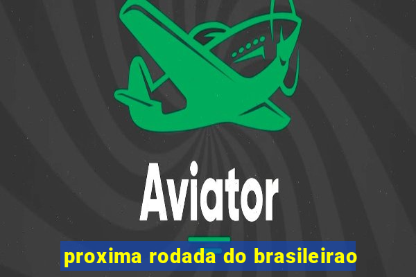 proxima rodada do brasileirao