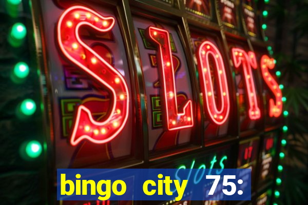 bingo city 75: bingo & slots