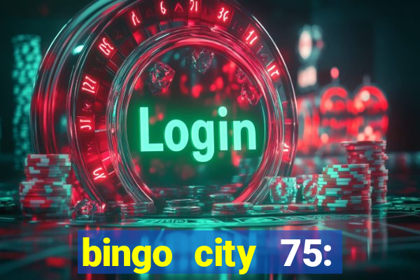 bingo city 75: bingo & slots