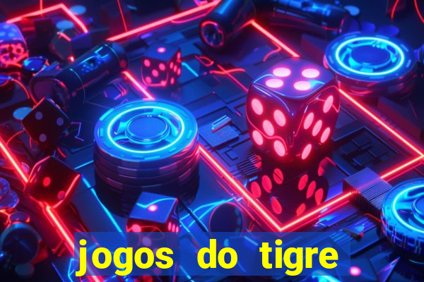 jogos do tigre para ganhar dinheiro