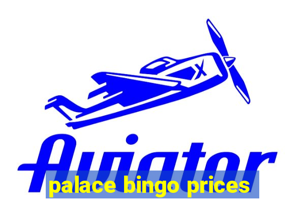 palace bingo prices