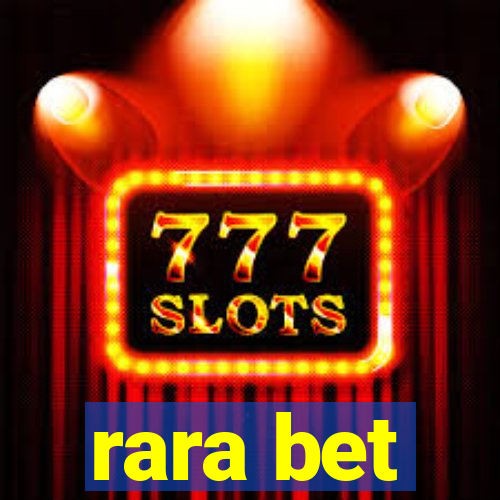 rara bet