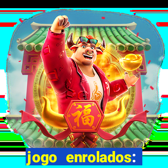 jogo enrolados: problema em dobro