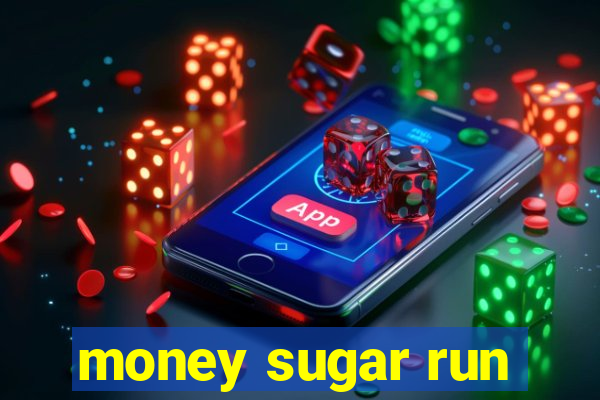 money sugar run