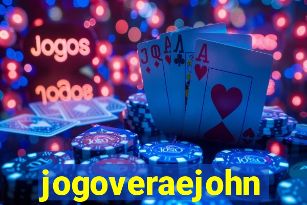 jogoveraejohn