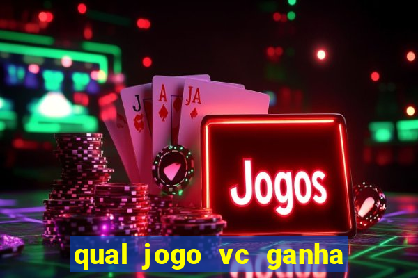 qual jogo vc ganha dinheiro de verdade