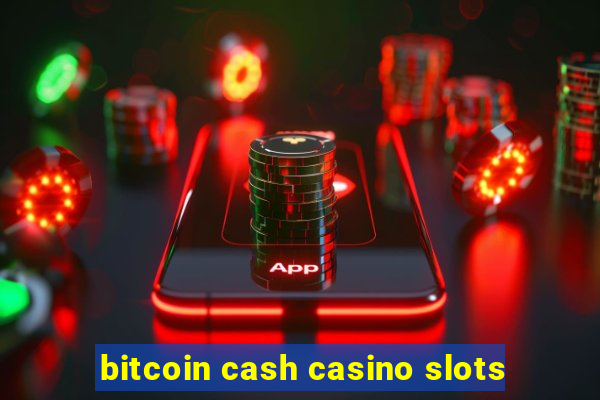 bitcoin cash casino slots