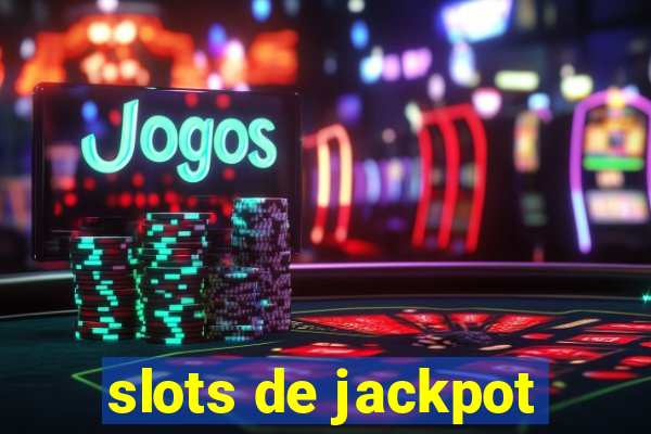 slots de jackpot