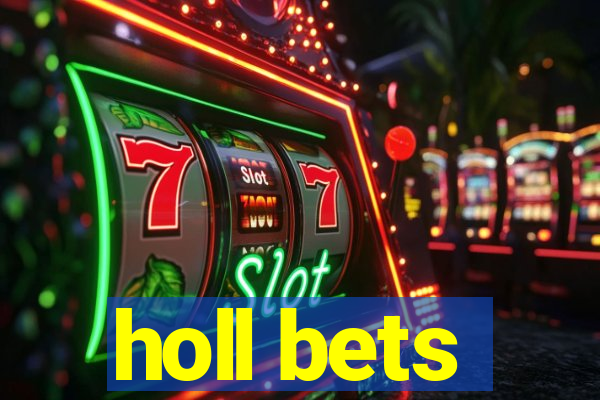 holl bets