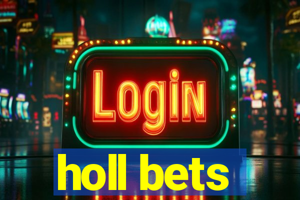 holl bets