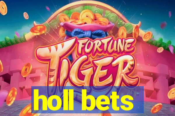 holl bets