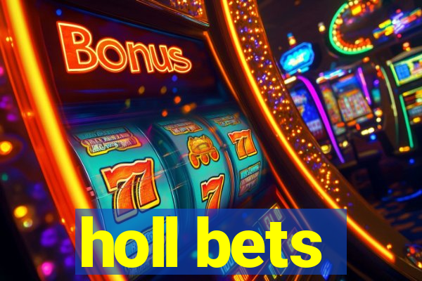 holl bets