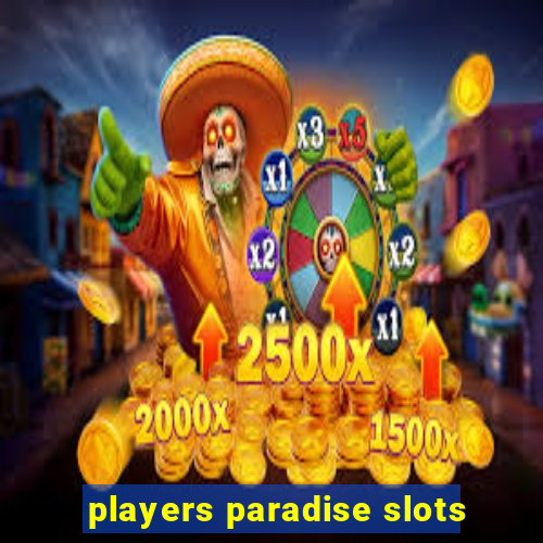 players paradise slots