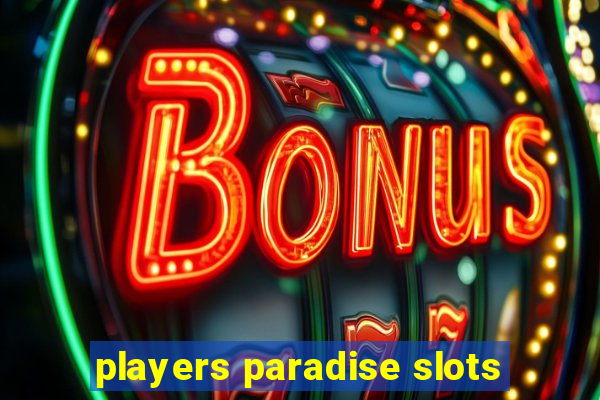 players paradise slots