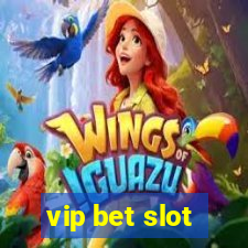 vip bet slot