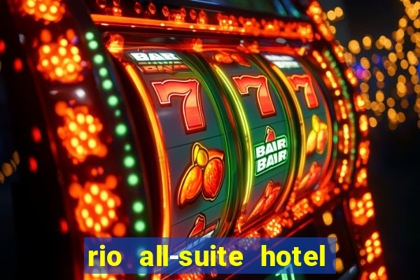 rio all-suite hotel & casino las vegas nv