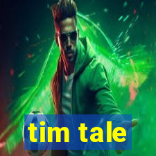 tim tale