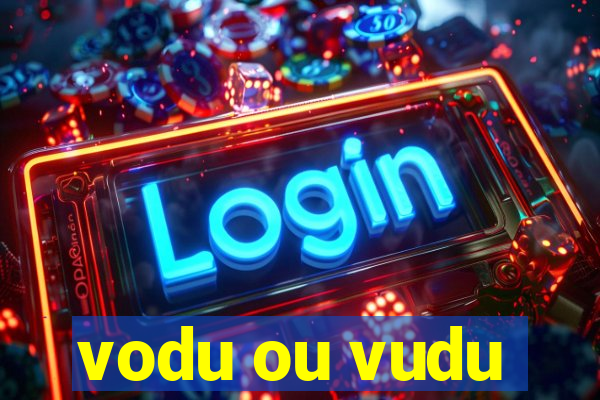 vodu ou vudu