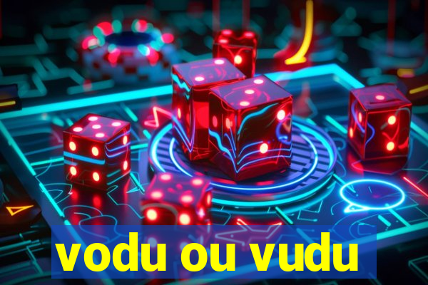 vodu ou vudu