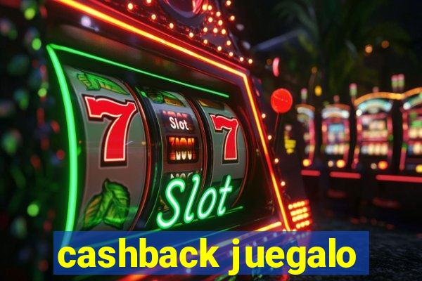 cashback juegalo