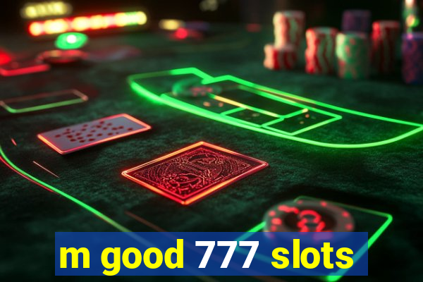 m good 777 slots