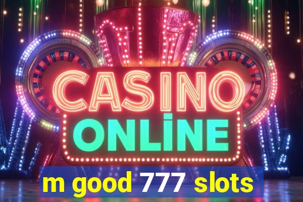 m good 777 slots