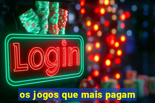 os jogos que mais pagam