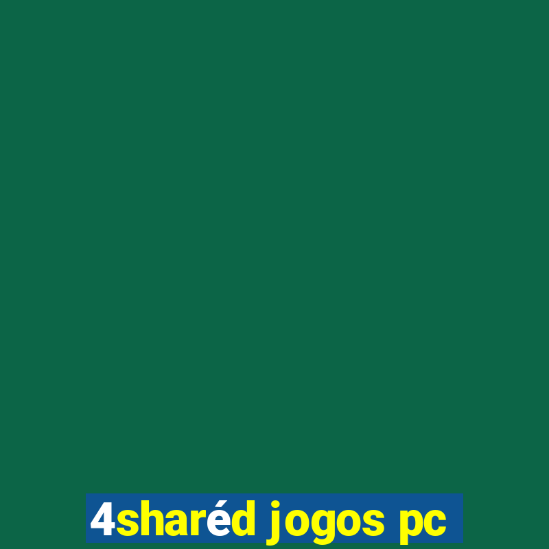 4sharéd jogos pc