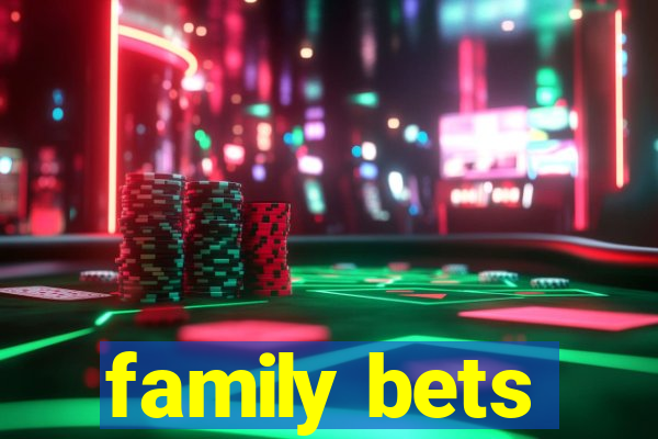 family bets