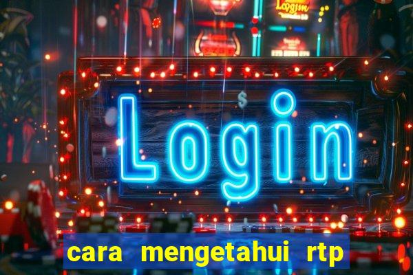 cara mengetahui rtp slot pragmatic