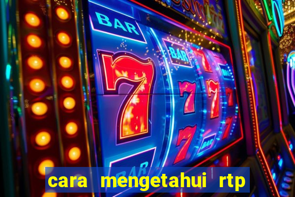 cara mengetahui rtp slot pragmatic