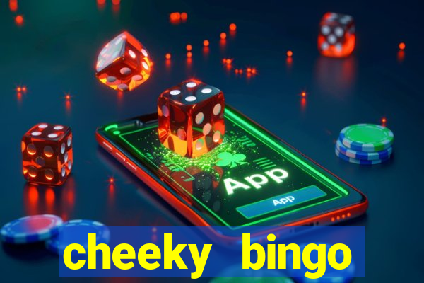 cheeky bingo members login