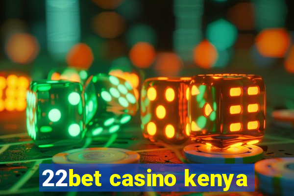 22bet casino kenya