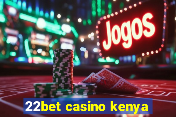 22bet casino kenya