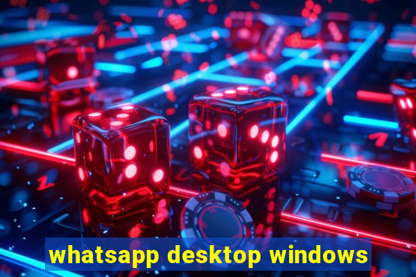 whatsapp desktop windows