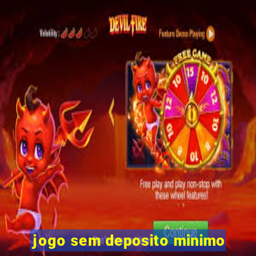 jogo sem deposito minimo