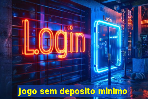 jogo sem deposito minimo