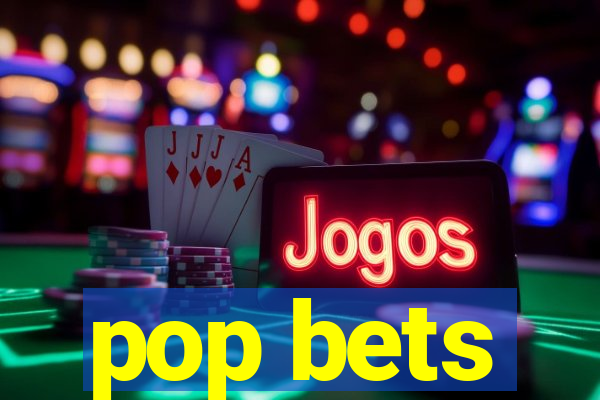 pop bets