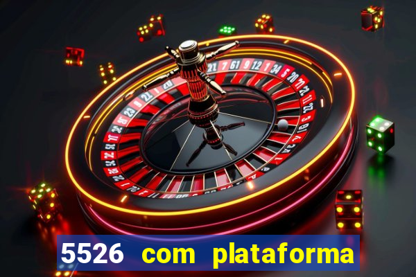 5526 com plataforma de jogos